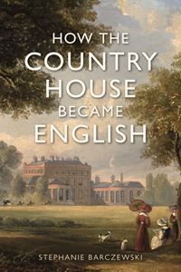 HOW THE COUNTRY HOUSE BECAME ENGLISH (HB)