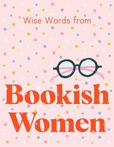 WISE WORDS FROM BOOKISH WOMEN (HB)