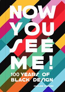 NOW YOU SEE ME: 100 YEARS OF BLACK DESIGN (PB)