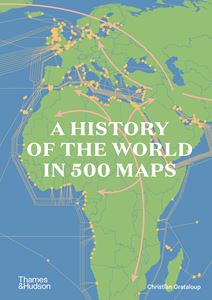 HISTORY OF THE WORLD IN 500 MAPS (HB)