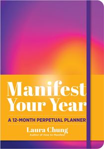 MANIFEST YOUR YEAR: A 12 MONTH PERPETUAL PLANNER (HB)