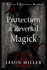 PROTECTION AND REVERSAL MAGICK (PB)