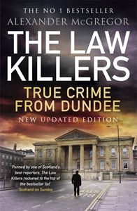 LAW KILLERS: TRUE CRIME FROM DUNDEE (PB) (NEW)