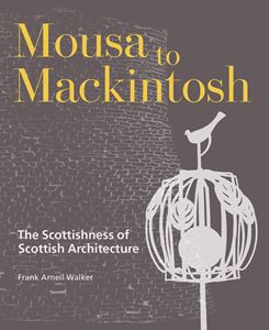 MOUSA TO MACKINTOSH (SCOTTISH ARCHITECTURE) (HB)