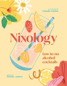 NIXOLOGY: LOW TO NO ALCOHOL COCKTAILS (SMITH STREET) (HB)