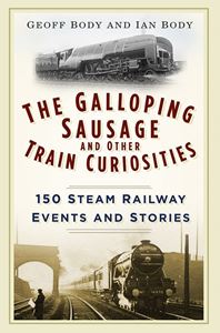 GALLOPING SAUSAGE AND OTHER TRAIN CURIOSITIES (PB)