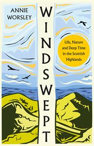 WINDSWEPT: LIFE NATURE AND DEEP TIME/ HIGHLANDS (HB)