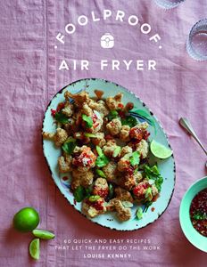 FOOLPROOF AIR FRYER: 60 QUICK AND EASY RECIPES (HB)