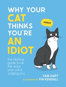 WHY YOUR CAT THINKS YOURE AN IDIOT (HB)