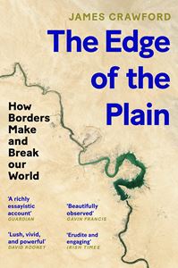 EDGE OF THE PLAIN: HOW BORDERS MAKE AND BREAK OUR WORLD (PB)