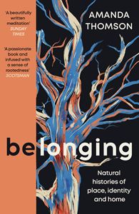 BELONGING: NATURAL HISTORIES OF PLACE IDENTITY AND HOME (PB)