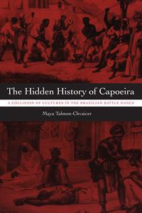 HIDDEN HISTORY OF CAPOEIRA (UNIVERSITY OF TEXAS)