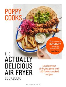 POPPY COOKS: THE ACTUALLY DELICIOUS AIR FRYER COOKBOOK (HB)