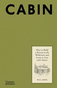 CABIN: HOW TO BUILD A RETREAT/ LIVE WITH NATURE (HB)