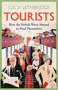 TOURISTS: HOW THE BRITISH WENT ABROAD (PB)
