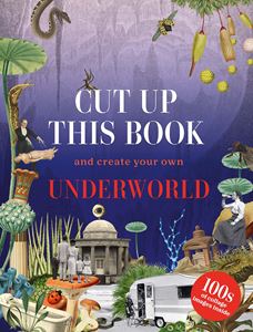 CUT UP THIS BOOK AND CREATE YOUR / UNDERWORLD (SKITTLEDOG)