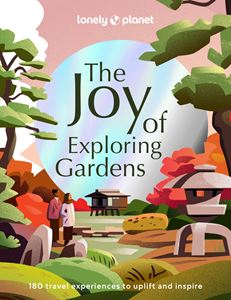 JOY OF EXPLORING GARDENS (LONELY PLANET) (HB)