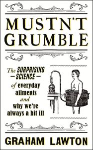 MUSTNT GRUMBLE (SCIENCE OF EVERYDAY AILMENTS) (PB)
