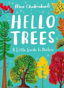 HELLO TREES: A LITTLE GUIDE TO NATURE (HB)
