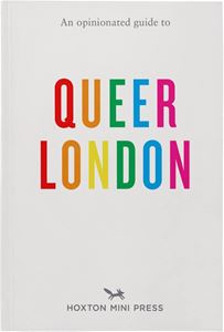 OPINIONATED GUIDE TO QUEER LONDON (PB)