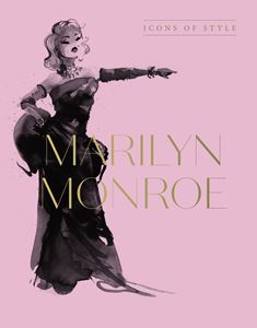 MARILYN MONROE: ICONS OF STYLE (HARPER BY DESIGN) (HB)
