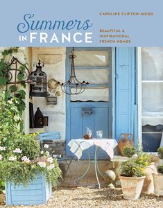 SUMMERS IN FRANCE: BEAUTIFUL FRENCH HOMES (HB)