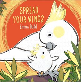 SPREAD YOUR WINGS (EMMA DODD) (HB)
