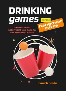 DRINKING GAMES AND HANGOVER CURES (HB)