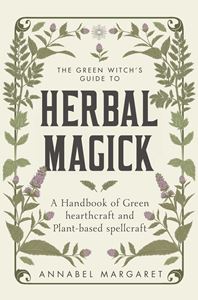 GREEN WITCHS GUIDE TO HERBAL MAGICK (HB)