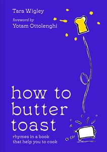 HOW TO BUTTER TOAST: RHYMES IN A BOOK/ HELP YOU TO COOK (HB)