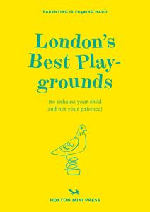 LONDONS BEST PLAYGROUNDS (HOXTON MINI PRESS) (PB)