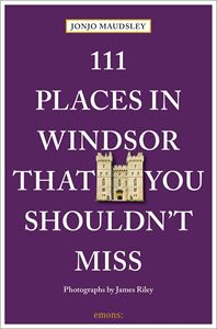 111 PLACES IN WINDSOR THAT YOU SHOULDNT MISS (PB)