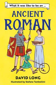 WHAT IT WAS LIKE TO BE AN ANCIENT ROMAN (BAR STOKE) (PB)