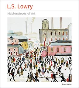 L S LOWRY (MASTERPIECES OF ART) (HB)