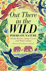 OUT THERE IN THE WILD: POEMS ON NATURE (HB)