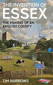 INVENTION OF ESSEX: THE MAKING OF AN ENGLISH COUNTY (HB)