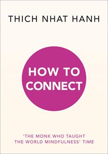 HOW TO CONNECT (THICH NHAT HANH) (PB)