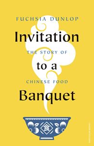INVITATION TO A BANQUET: THE STORY OF CHINESE FOOD (HB)