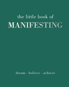 LITTLE BOOK OF MANIFESTING (QUADRILLE) (HB)