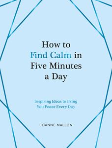 HOW TO FIND CALM IN FIVE MINUTES A DAY (HB)