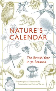 NATURES CALENDAR: THE BRITISH YEAR IN 72 SEASONS (HB)