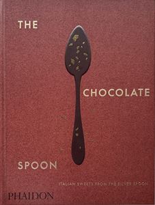 CHOCOLATE SPOON: ITALIAN SWEETS FROM THE SILVER SPOON (HB)