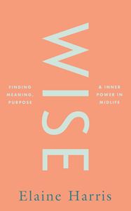 WISE: FINDING MEANING/ IN MIDLIFE (HB)