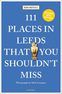 111 PLACES IN LEEDS THAT YOU SHOULDNT MISS (2ND ED) PB