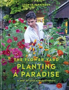 FLOWER YARD: PLANTING A PARADISE/ POTS AND POLLINATORS (HB)