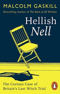 HELLISH NELL (BRITAINS LAST WITCH TRIAL) (PB)