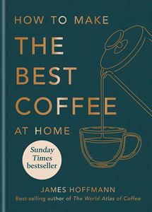 HOW TO MAKE THE BEST COFFEE AT HOME (HB)