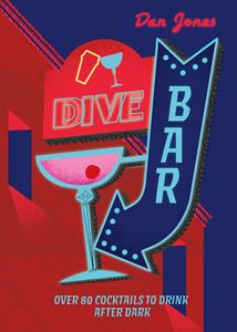 DIVE BAR: OVER 80 COCKTAILS TO DRINK AFTER DARK (HB)