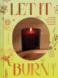 LET IT BURN (CANDLES AND FRAGRANCE) (HB)