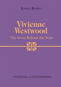 VIVIENNE WESTWOOD: THE STORY BEHIND THE STYLE (HB)